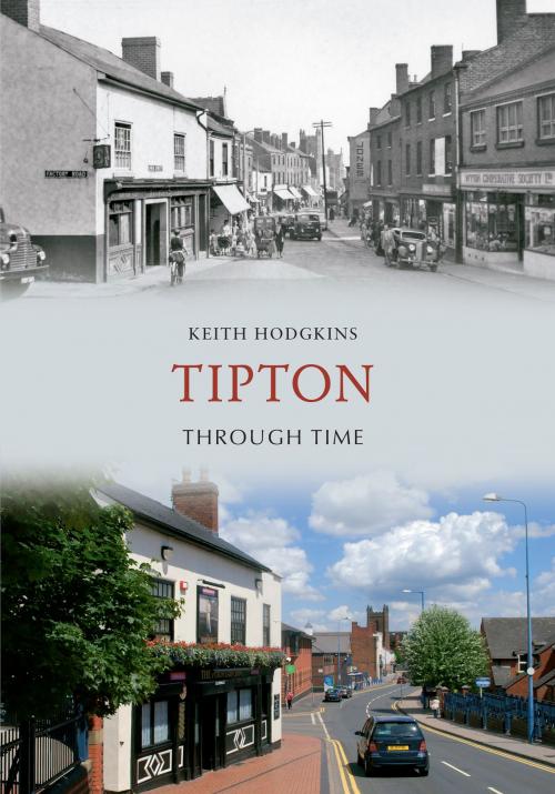 Cover of the book Tipton Through Time by Keith Hodgkins, Amberley Publishing
