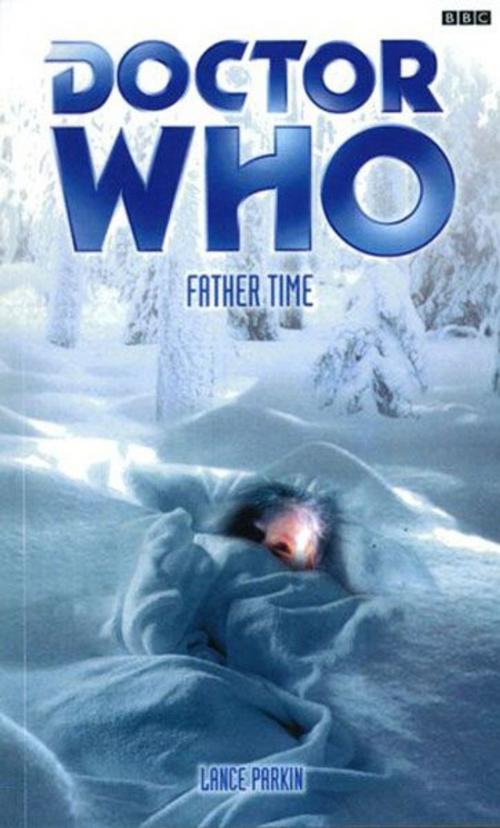 Cover of the book Doctor Who: Father Time by Lance Parkin, Ebury Publishing