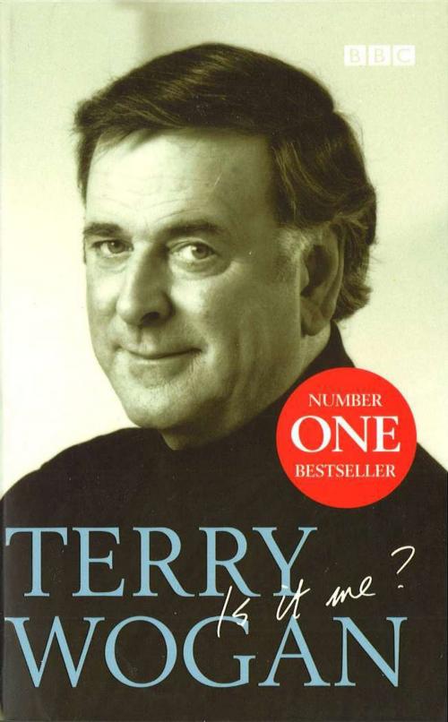 Cover of the book Terry Wogan - Is it me? by Terry Wogan, Ebury Publishing