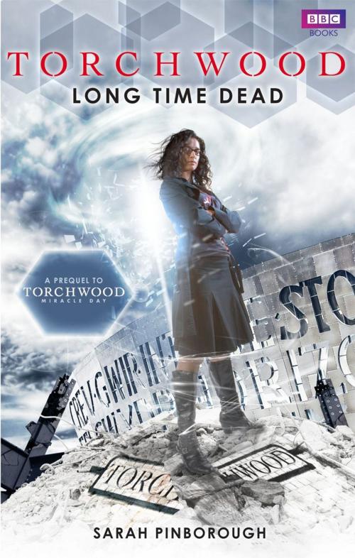 Cover of the book Torchwood: Long Time Dead by Sarah Pinborough, Ebury Publishing