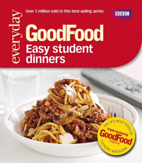 Cover of the book Good Food: Easy Student Dinners by Good Food Guides, Ebury Publishing