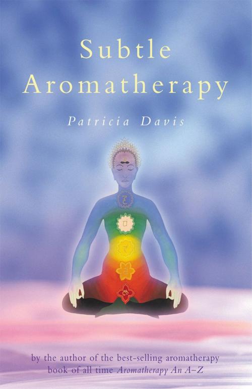 Cover of the book Subtle Aromatherapy by Patricia Davis, Ebury Publishing