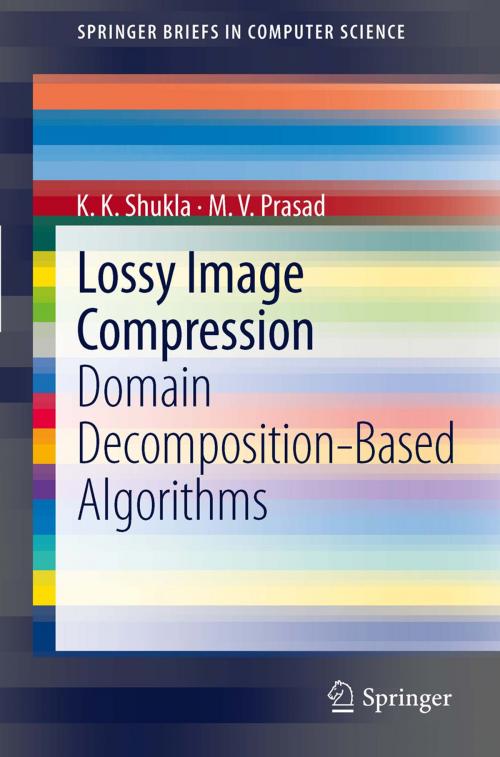 Cover of the book Lossy Image Compression by M.V. Prasad, K K Shukla, Springer London