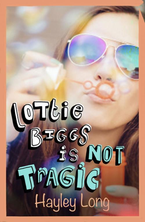 Cover of the book Lottie Biggs is (Not) Tragic by Hayley Long, Pan Macmillan