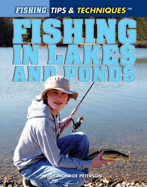 Cover of the book Fishing in Lakes and Ponds by Judy Monroe Peterson, The Rosen Publishing Group, Inc