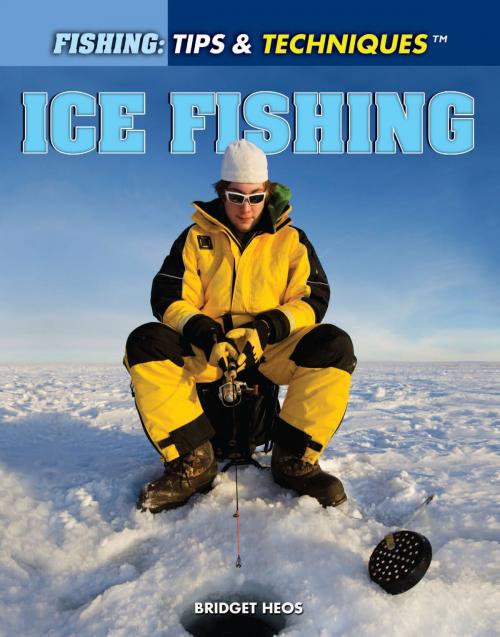 Cover of the book Ice Fishing by Bridget Heos, The Rosen Publishing Group, Inc