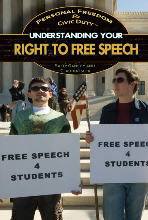Cover of the book Understanding Your Right to Free Speech by Sally Ganchy, Claudia Isler, The Rosen Publishing Group, Inc