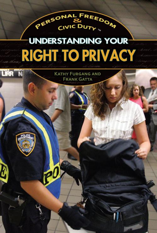 Cover of the book Understanding Your Right to Privacy by Kathy Furgang, Frank Gatta, The Rosen Publishing Group, Inc