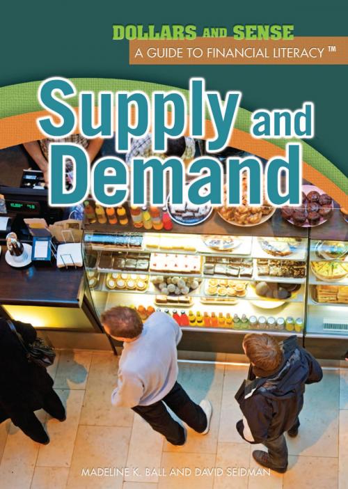 Cover of the book Supply and Demand by David Seidman, Madeline K. Ball, The Rosen Publishing Group, Inc