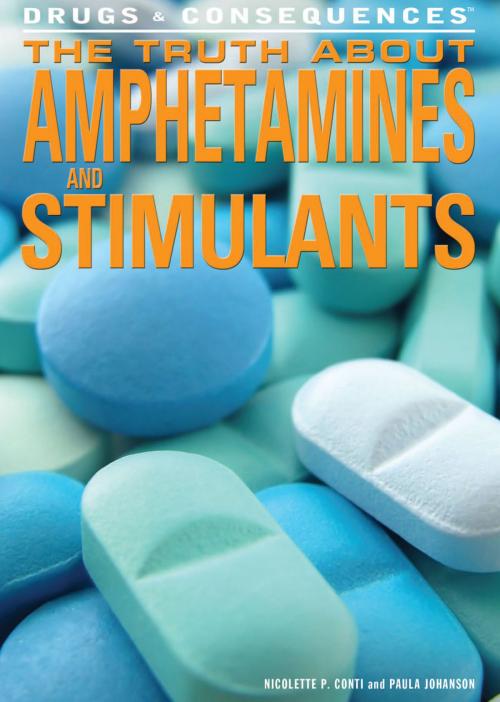 Cover of the book The Truth About Amphetamines and Stimulants by Paula Johanson, Nicolette P. Conti, The Rosen Publishing Group, Inc