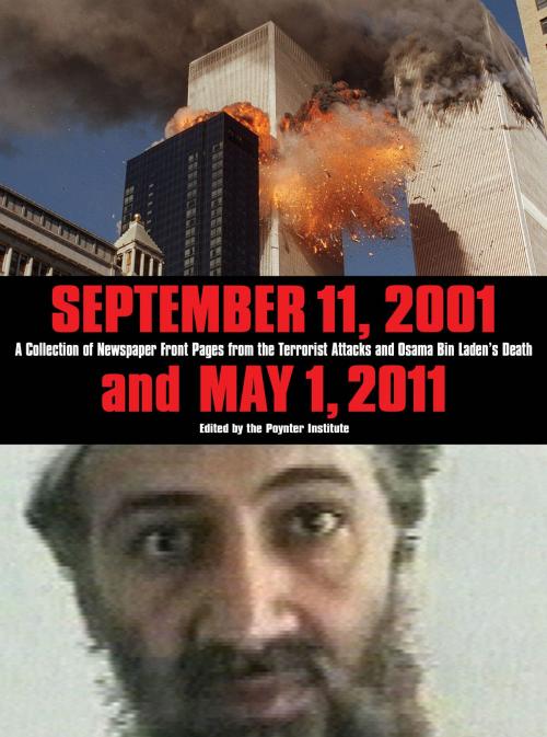 Cover of the book September 11, 2001 and May 1, 2011: A Collection of Newspaper Front Pages from the Terrorist Attacks and Osama Bin Laden's Death by The Poynter Institute, The Poynter Institute, Andrews McMeel Publishing, LLC