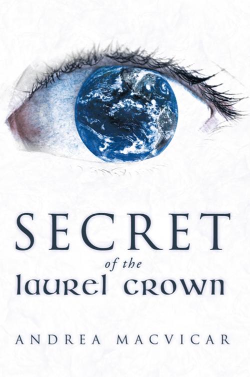 Cover of the book Secret of the Laurel Crown by Andrea Macvicar, WestBow Press