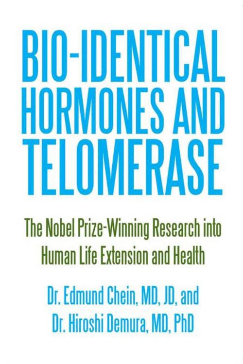 Cover of the book Bio-Identical Hormones and Telomerase by Dr. Hiroshi Demura, Dr. Edmund Chein, iUniverse