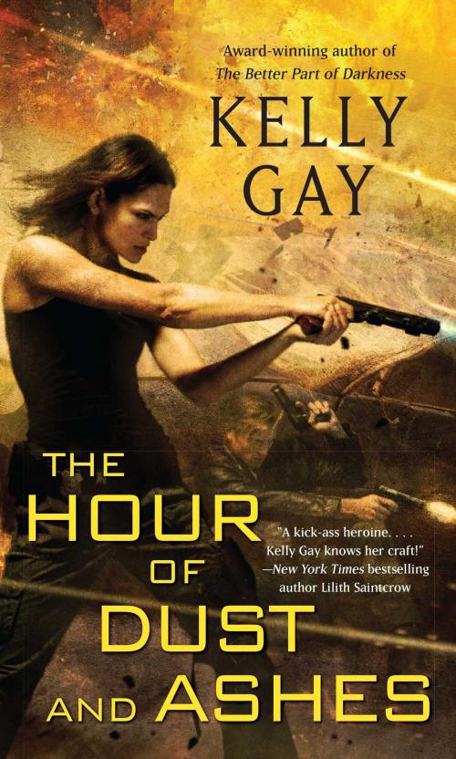 Cover of the book The Hour of Dust and Ashes by Kelly Gay, Pocket Books