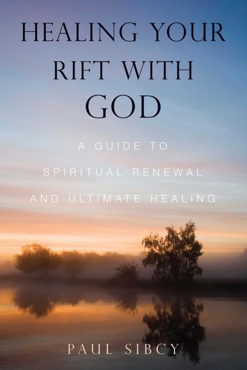 Cover of the book Healing Your Rift with God by Paul Sibcy, Atria Books/Beyond Words
