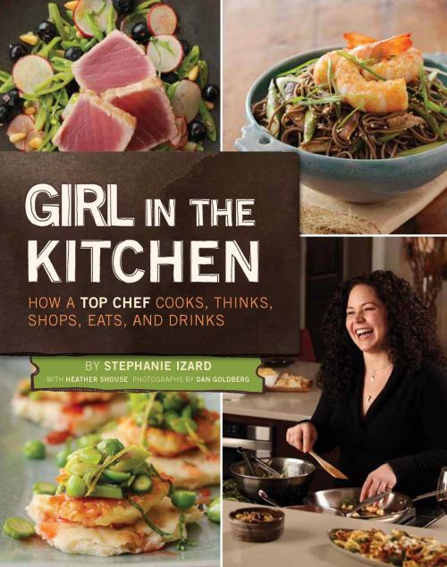 Cover of the book Girl in the Kitchen by Stephanie Izard, Chronicle Books LLC