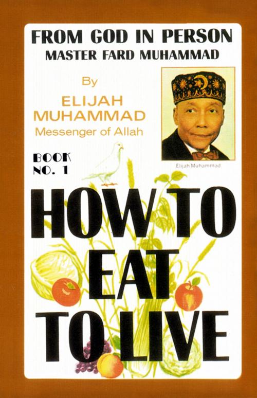 Cover of the book How To Eat To Live: Book 1 by Elijah Muhammad, Secretarius MEMPS