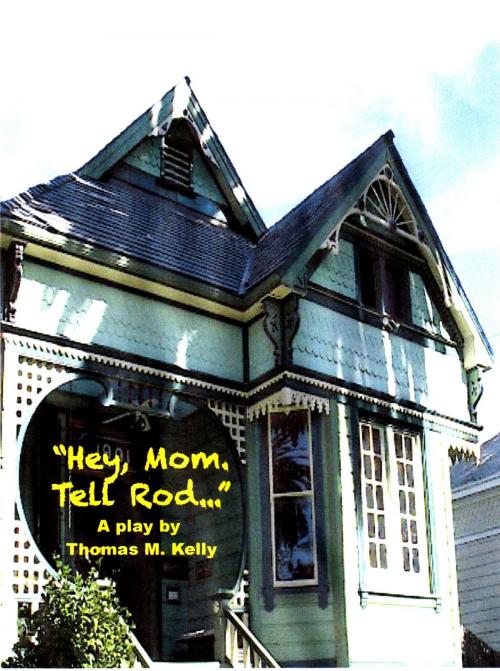Cover of the book Hey, Mom. Tell Rod... by Thomas M. Kelly, Thomas M. Kelly