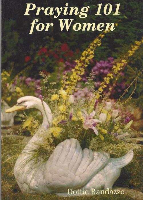 Cover of the book Praying 101 for Women by Dottie Randazzo, Dottie Randazzo
