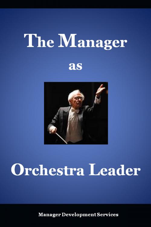 Cover of the book The Manager as Orchestra Leader by Manager Development Services, Manager Development Services