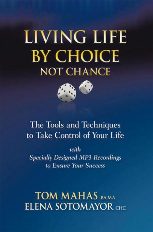 Cover of the book Living Life by Choice … Not Chance by Tom Mahas, Elena Sotomayor, Balboa Press AU