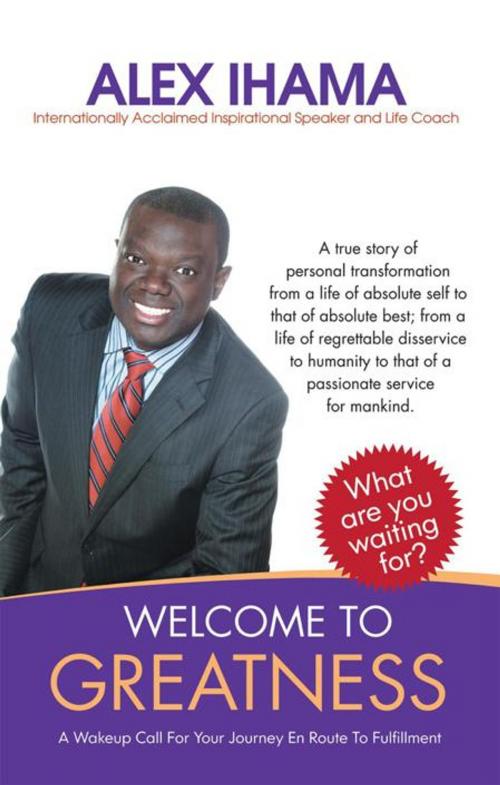 Cover of the book Welcome to Greatness by Alex Nosa Ihama, Balboa Press
