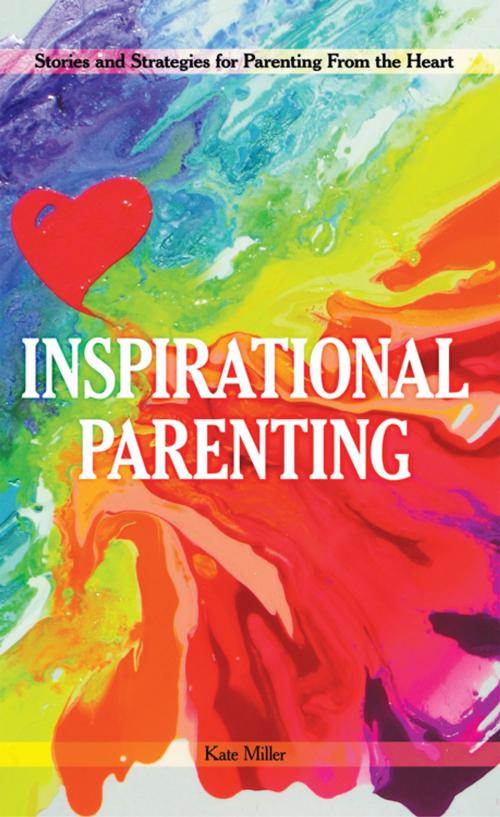 Cover of the book Inspirational Parenting by Kate Miller, Balboa Press