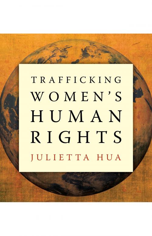 Cover of the book Trafficking Women’s Human Rights by Julietta Hua, University of Minnesota Press