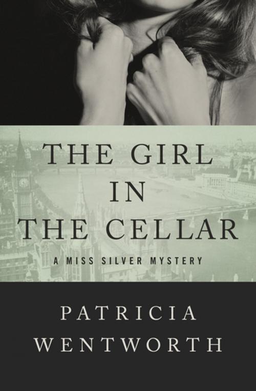 Cover of the book The Girl in the Cellar by Patricia Wentworth, Open Road Media