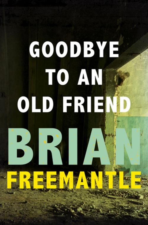 Cover of the book Goodbye to an Old Friend by Brian Freemantle, Open Road Media