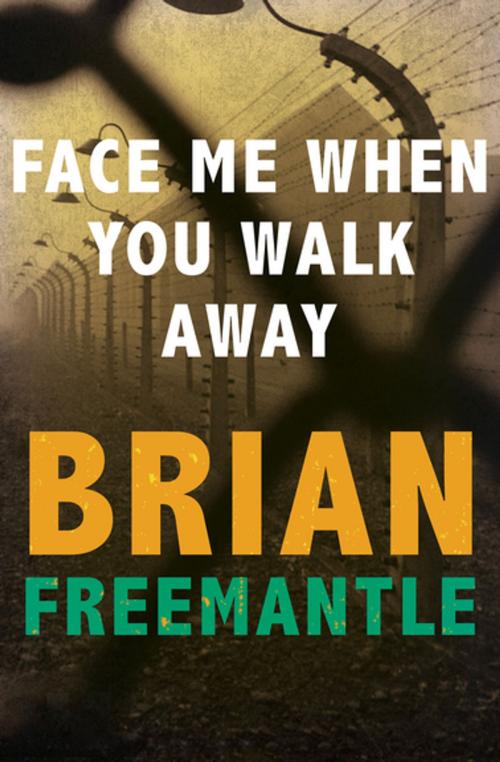 Cover of the book Face Me When You Walk Away by Brian Freemantle, Open Road Media
