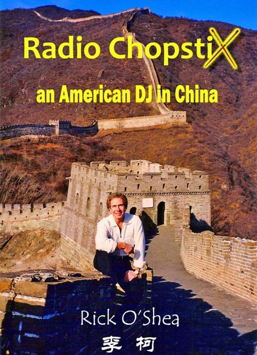 Cover of the book Radio ChopstiX: An American DJ in China by Rick O'Shea, eBookIt.com