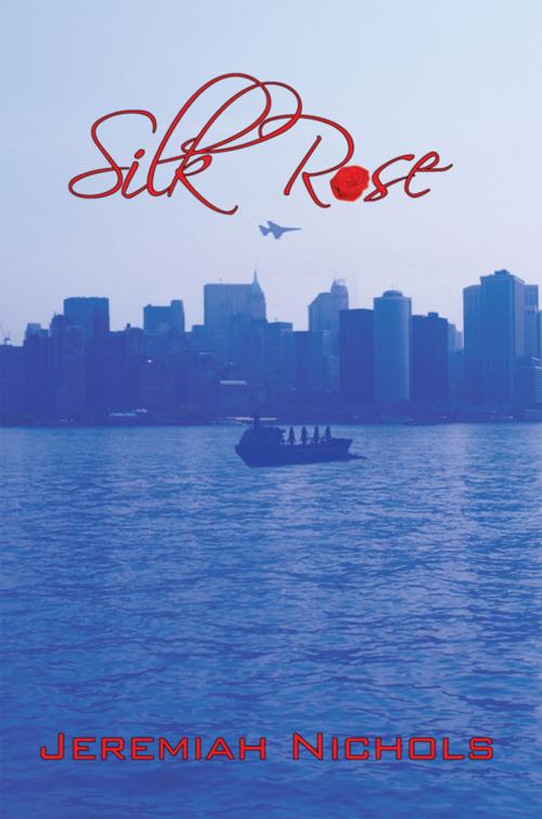 Cover of the book Silk Rose by Jeremiah Nichols, AuthorHouse
