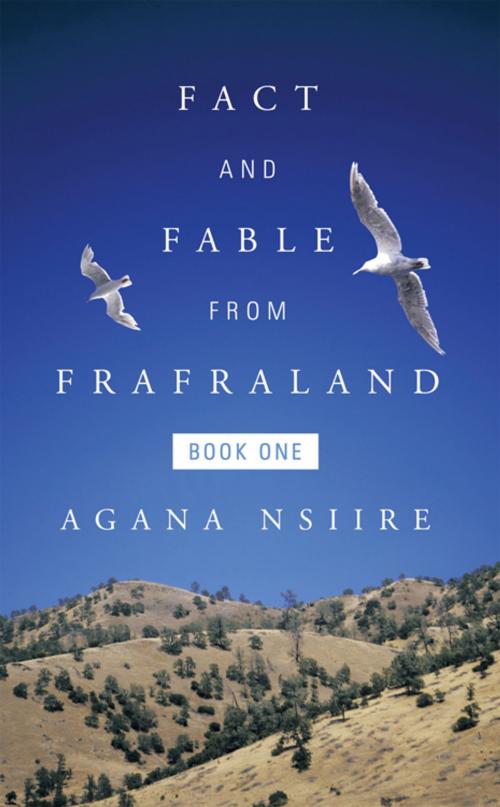 Cover of the book Fact and Fable from Frafraland by Agana Nsiire, AuthorHouse UK