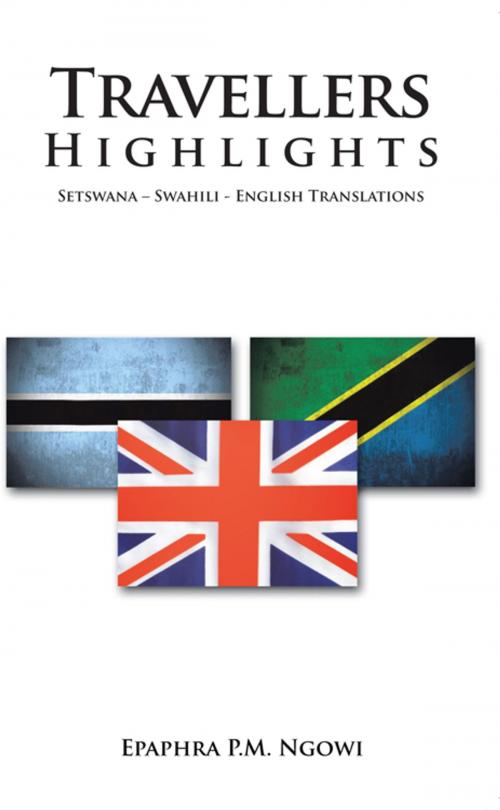 Cover of the book Travellers Highlights by EPAPHRA P.M. NGOWI, AuthorHouse UK