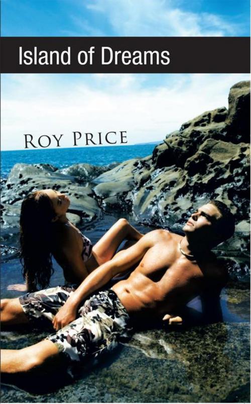 Cover of the book Island of Dreams by Roy Price, AuthorHouse UK