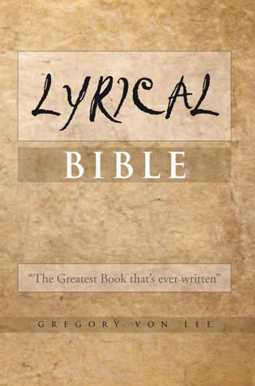 Cover of the book Lyrical Bible by Gregory Von Lee, Xlibris US