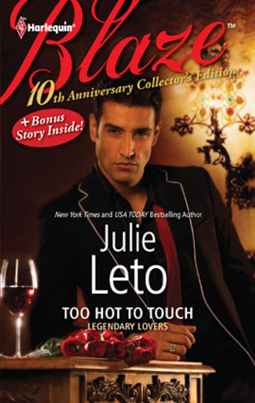 Cover of the book 10th Anniversary Collector's Edition: Too Hot to Touch by Julie Leto, Julie Elizabeth Leto, Harlequin