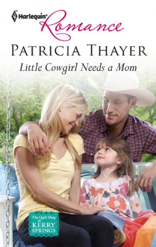 Cover of the book Little Cowgirl Needs a Mom by Patricia Thayer, Harlequin