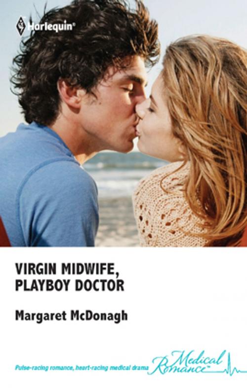 Cover of the book Virgin Midwife, Playboy Doctor by Margaret McDonagh, Harlequin