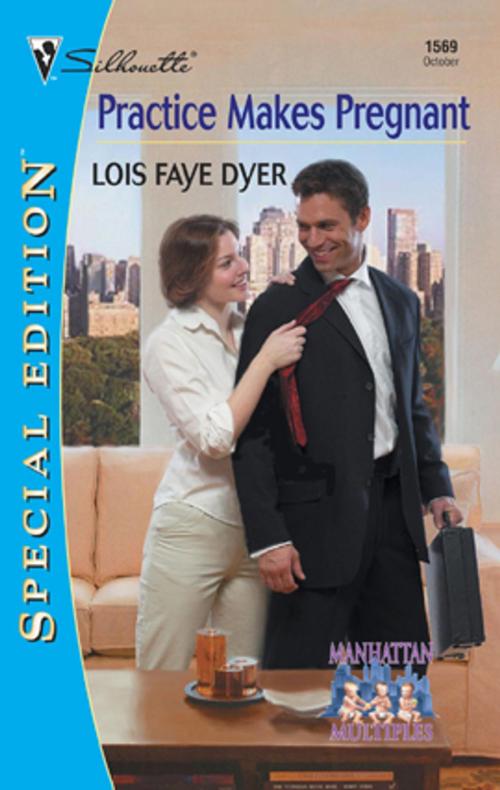 Cover of the book PRACTICE MAKES PREGNANT by Lois Faye Dyer, Harlequin