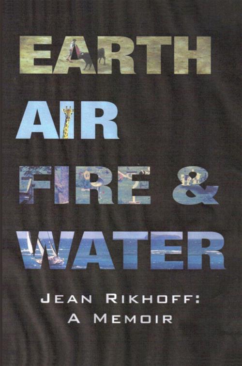 Cover of the book Earth, Air, Fire, and Water by JEAN RIKHOFF, iUniverse