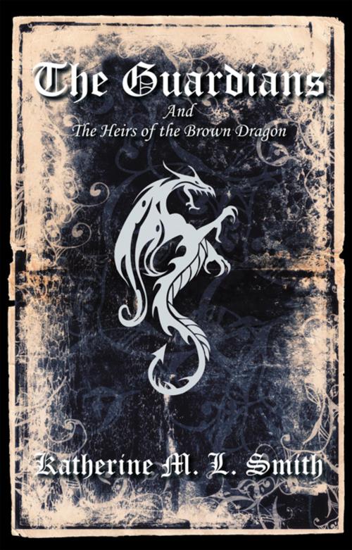 Cover of the book The Guardians and the Heirs of the Brown Dragon by Katherine M. L. Smith, iUniverse