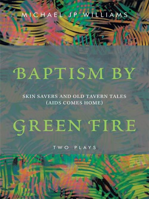 Cover of the book Baptism by Green Fire by Michael JP Williams, iUniverse