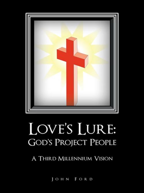 Cover of the book Love’S Lure: God’S Project People by John Ford, iUniverse
