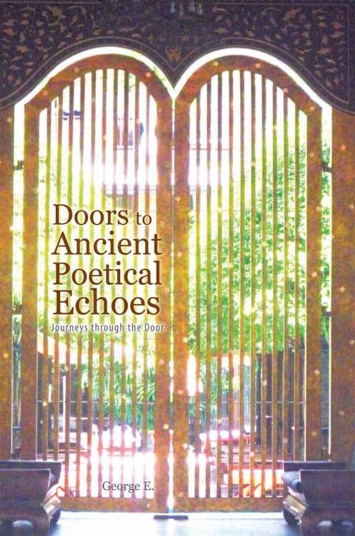Cover of the book Doors to Ancient Poetical Echoes by George E., iUniverse