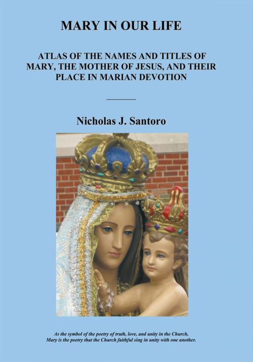 Cover of the book Mary in Our Life by Nicholas Joseph Santoro, iUniverse