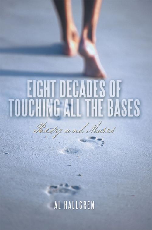 Cover of the book Eight Decades of Touching All the Bases by Al Hallgren, iUniverse