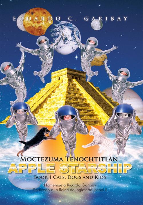 Cover of the book Moctezuma Tenochtitlan Apple Starship by Eduardo C. Garibay, Palibrio