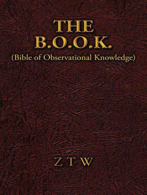 Cover of the book The B.O.O.K. by ZTW, AuthorHouse